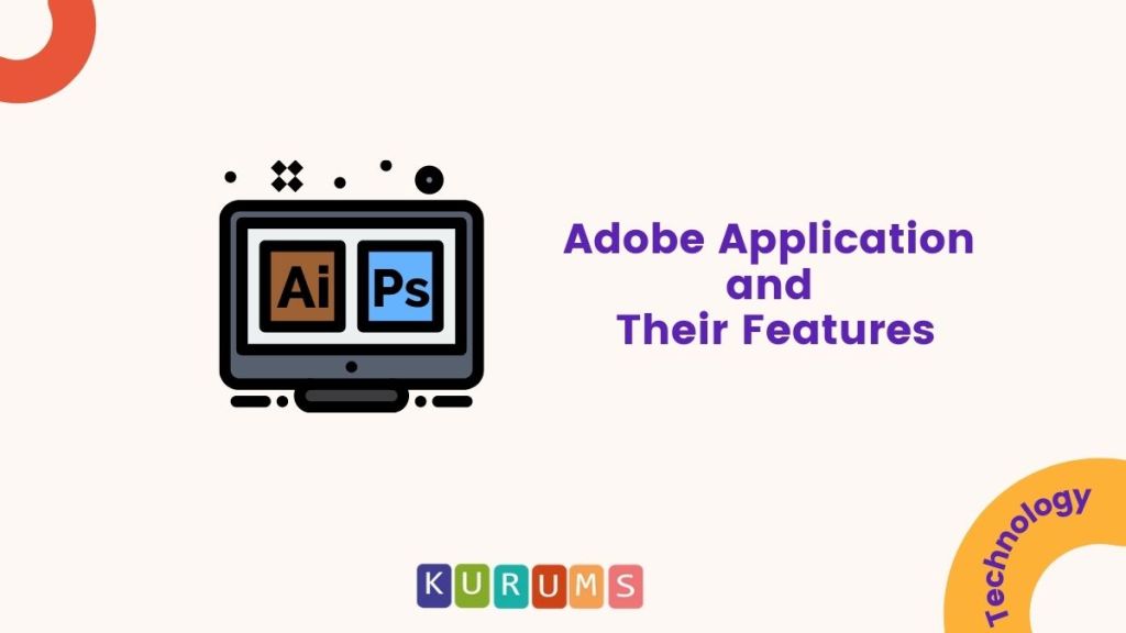 Adobe Application and Their Features