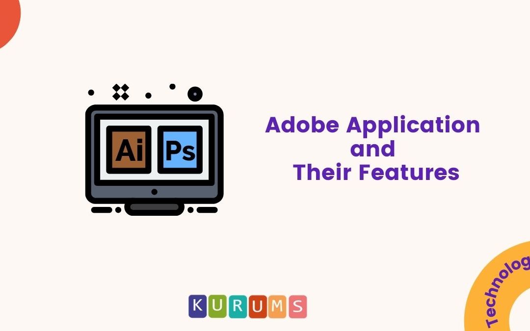 Adobe Applications and Their Features