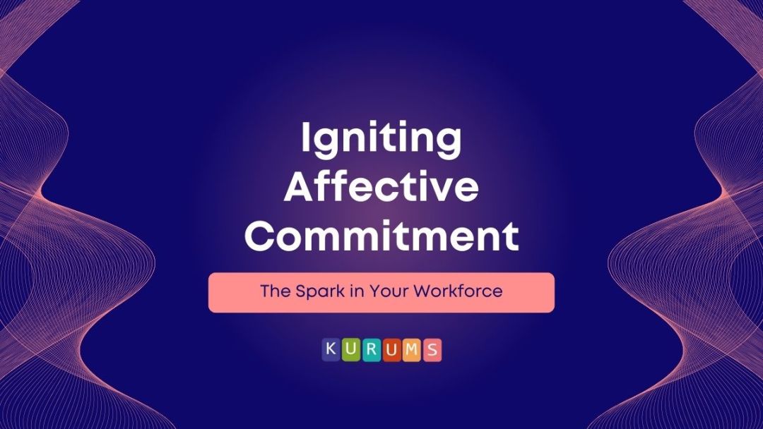 The Spark in Your Workforce: Igniting Affective Commitment
