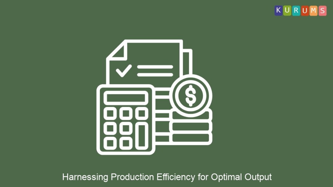 Harnessing Production Efficiency for Optimal Output