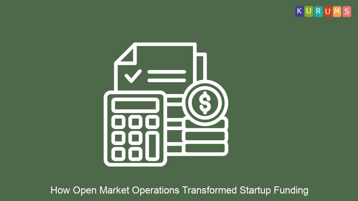 How Open Market Operations Transformed Startup | Kurums