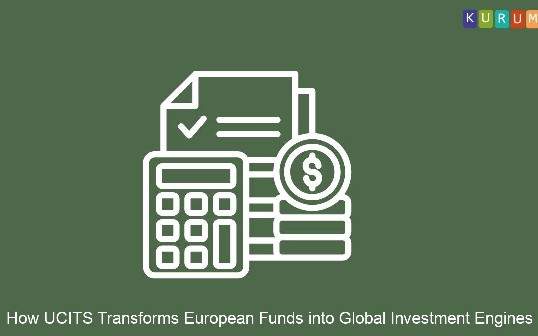 How UCITS Transforms European Funds into Global Investment Engines