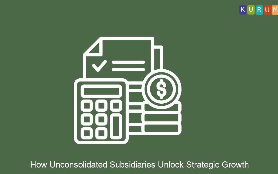 How Unconsolidated Subsidiaries Unlock Strategic Growth