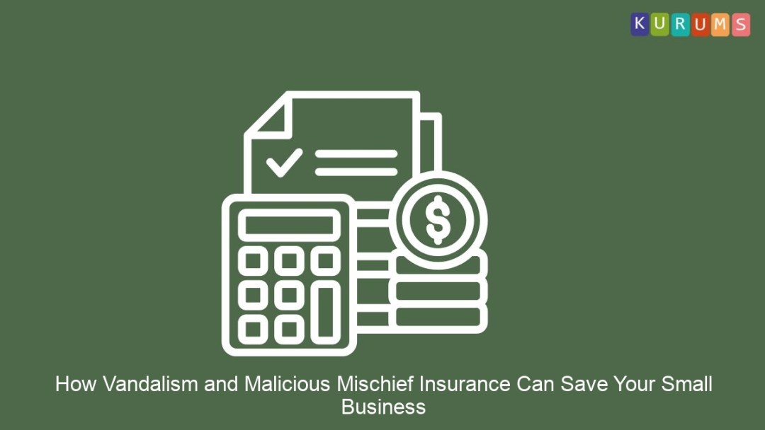 How Vandalism and Malicious Mischief Insurance Can Save Your Small Business
