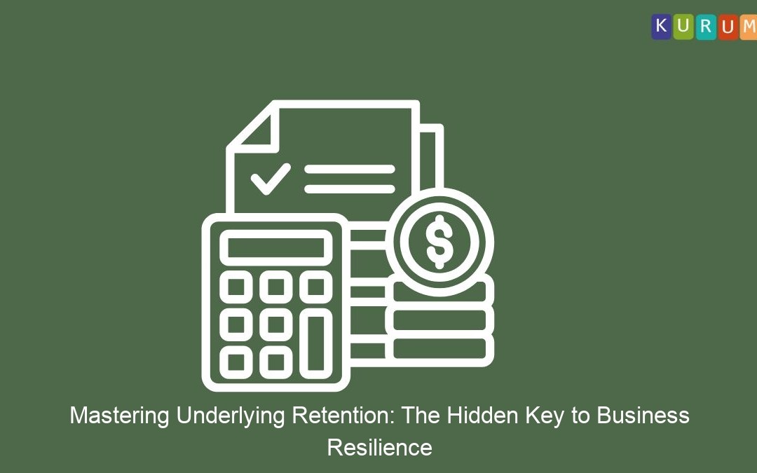 Mastering Underlying Retention: The Hidden Key to Business Resilience