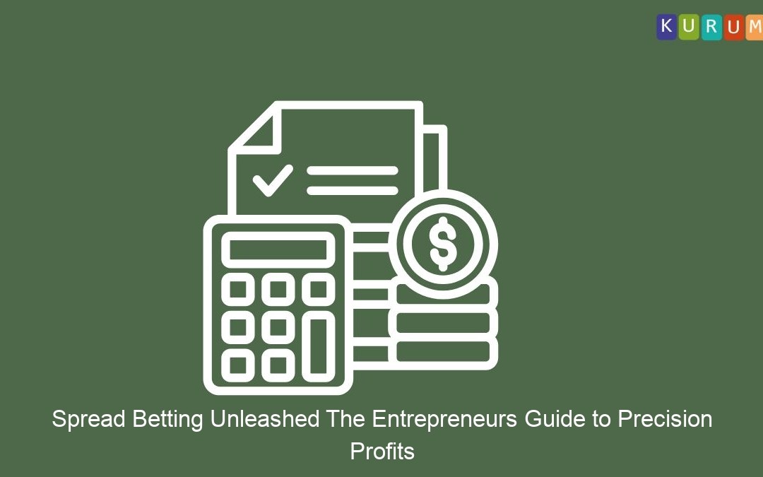 Spread Betting Unleashed The Entrepreneurs Guide to Precision Profits