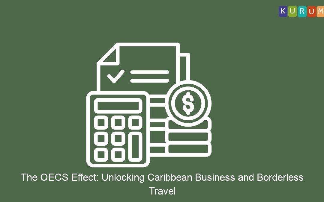 The OECS Effect: Unlocking Caribbean Business and Borderless Travel