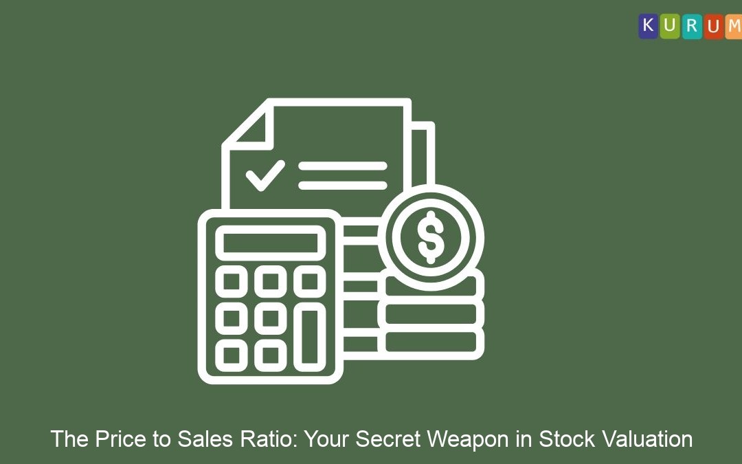 The Price to Sales Ratio: Your Secret Weapon in Stock Valuation
