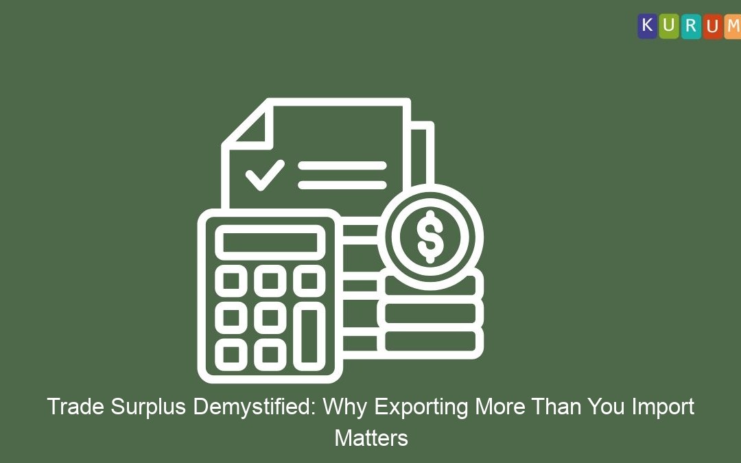 Trade Surplus Demystified: Why Exporting More Than You Import Matters