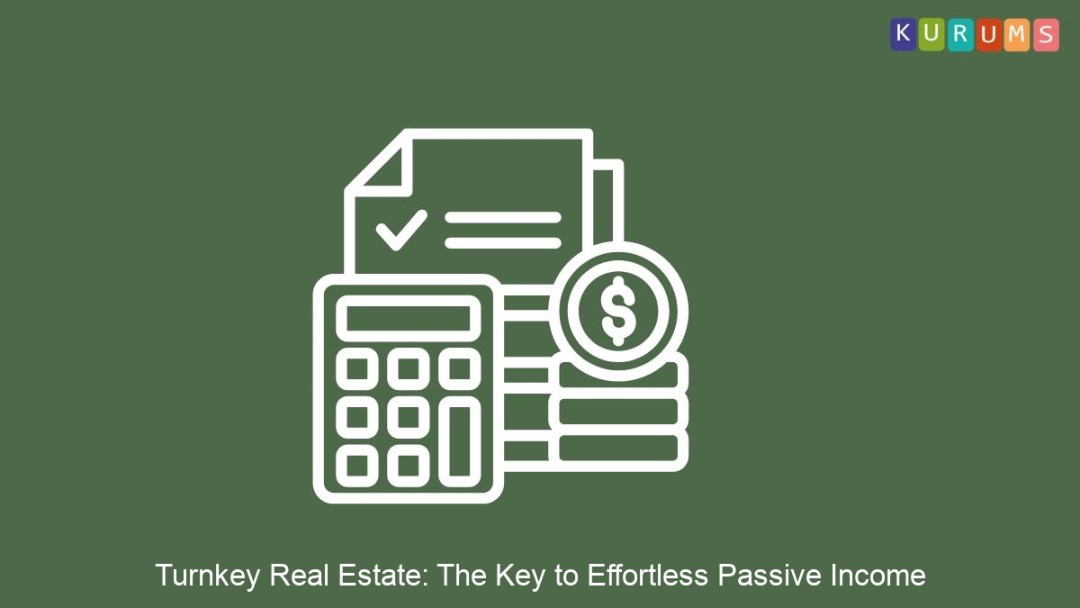 Turnkey Real Estate: The Key to Effortless Passive Income