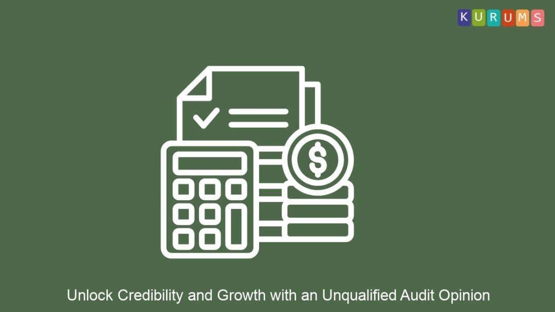 Unlock Credibility and Growth with an Unqualified Audit Opinion