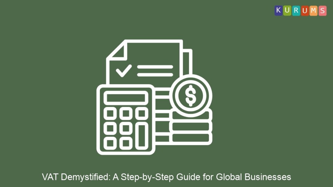 VAT Demystified: A Step-by-Step Guide for Global Businesses