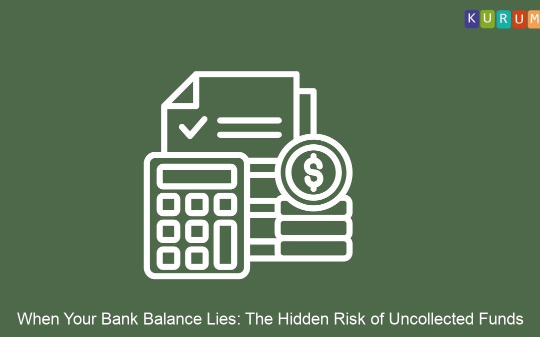 When Your Bank Balance Lies: The Hidden Risk of Uncollected Funds