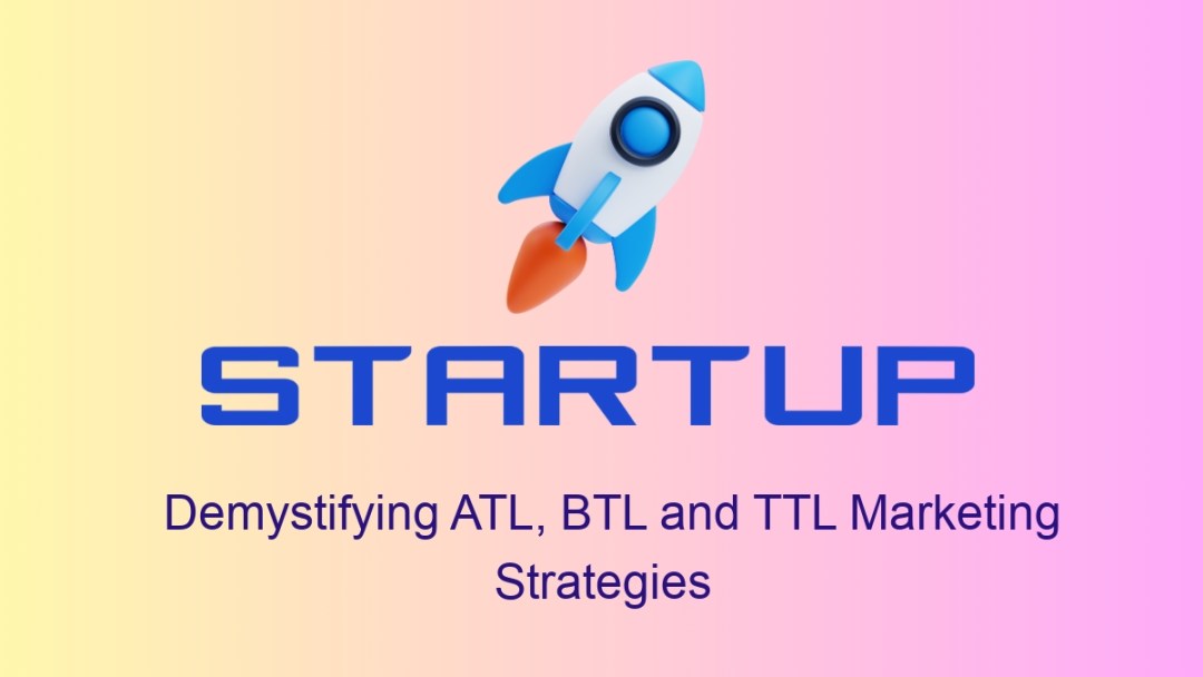 Demystifying ATL – BTL and TTL Marketing Strategies