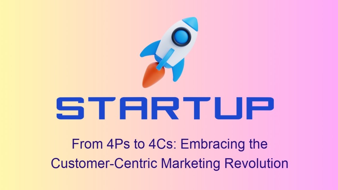 From 4Ps to 4Cs: Embracing the Customer-Centric Marketing Revolution