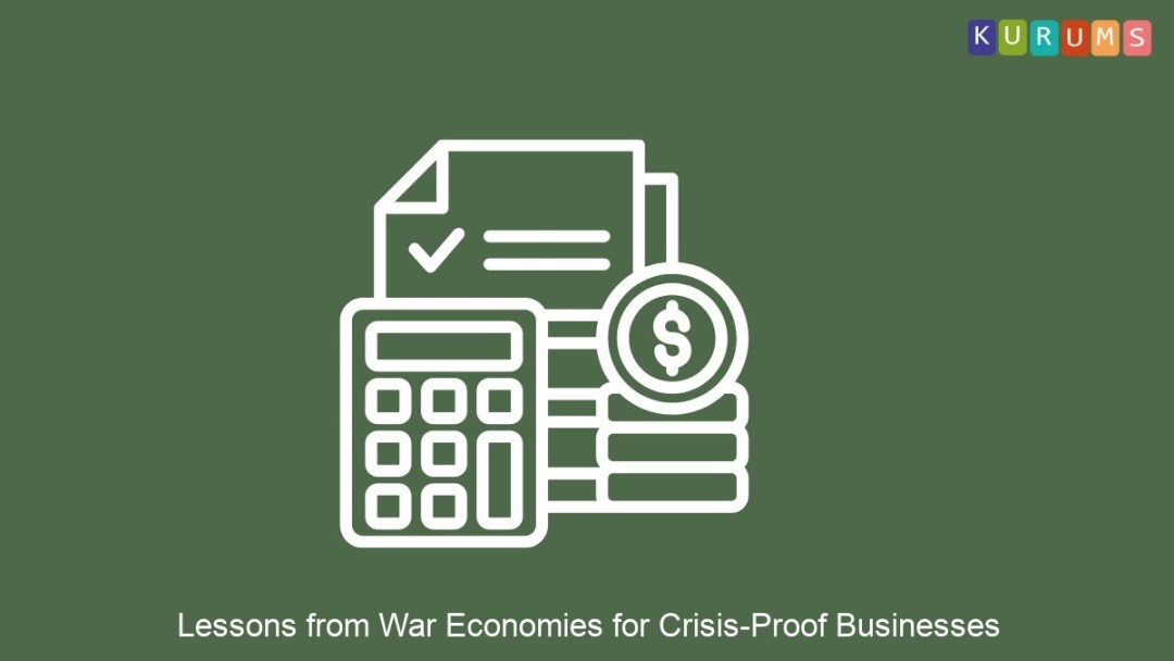 Lessons from War Economies for Crisis-Proof Businesses