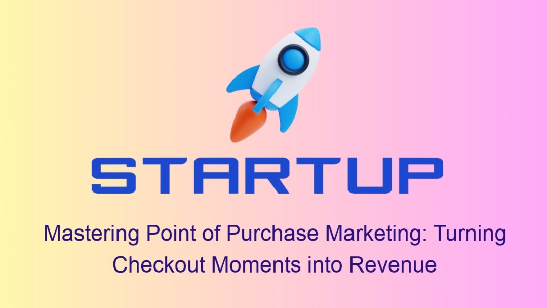 Mastering Point of Purchase Marketing: Turning Checkout Moments into Revenue