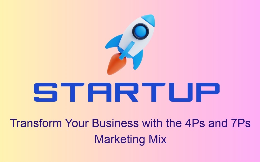 Transform Your Business with the 4Ps and 7Ps Marketing Mix
