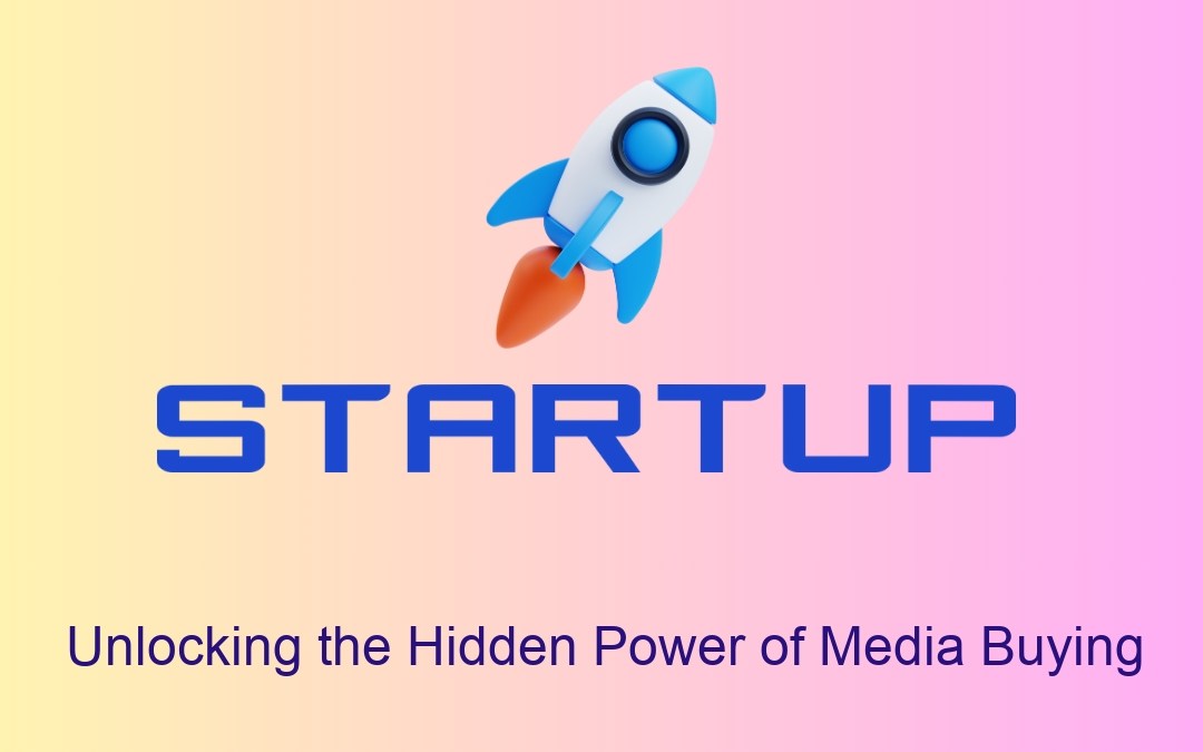 Unlocking the Hidden Power of Media Buying