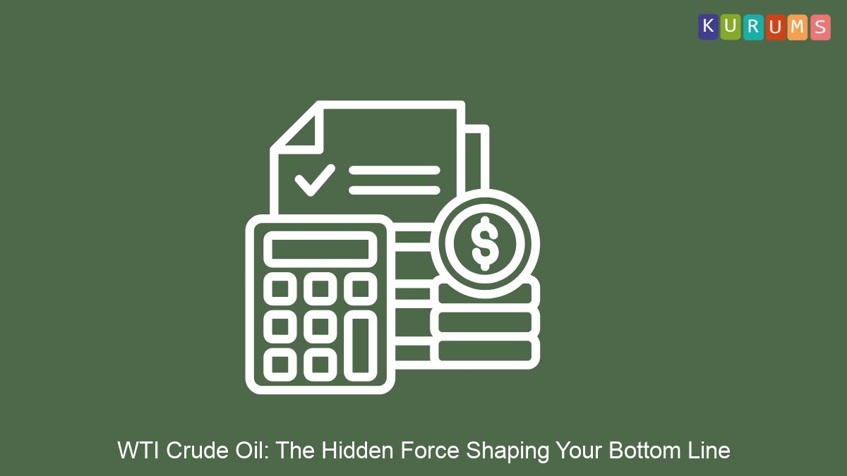 WTI Crude Oil: The Hidden Force Shaping Your Bottom Line