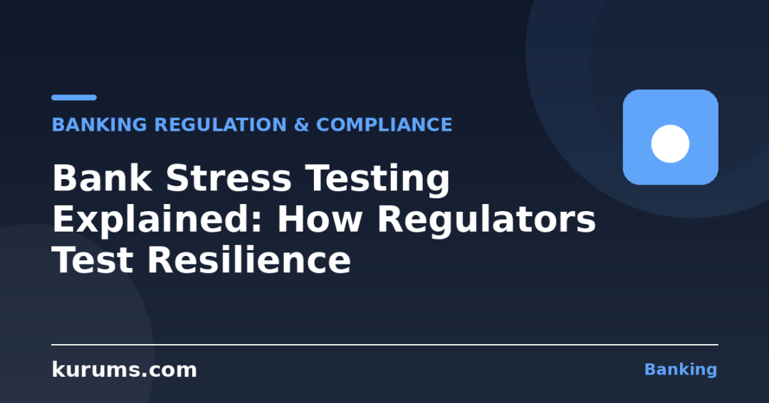 Bank Stress Testing Explained: How Regulators Test Resilience