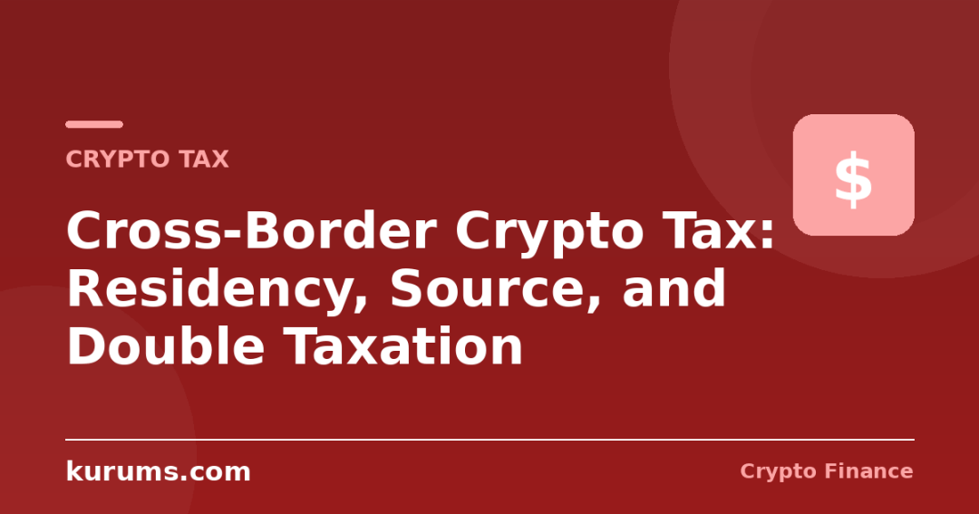 Cross-Border Crypto Tax: Residency, Source, and Double Taxation