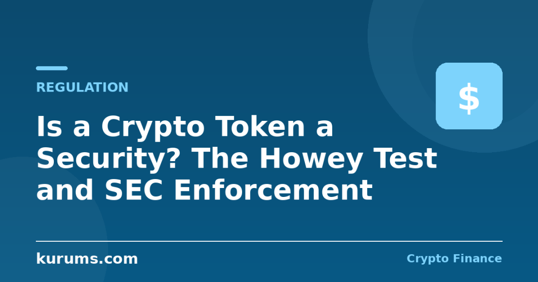 Is a Crypto Token a Security? The Howey Test and SEC Enforcement