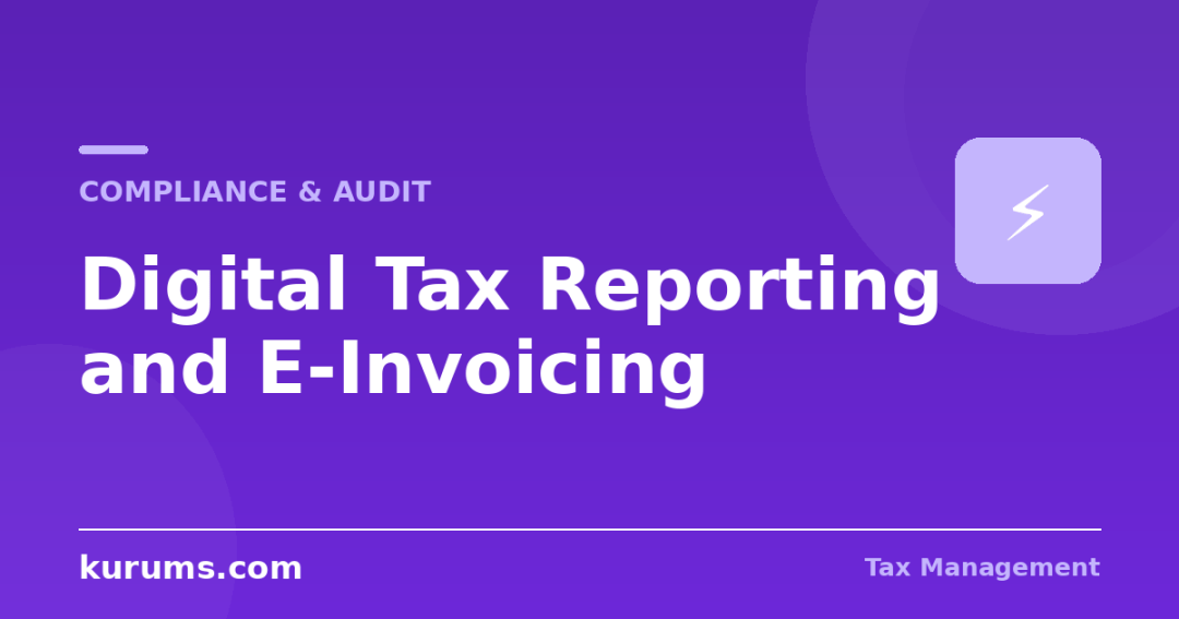 Digital Tax Reporting and E-Invoicing: The Shift to Real-Time Compliance