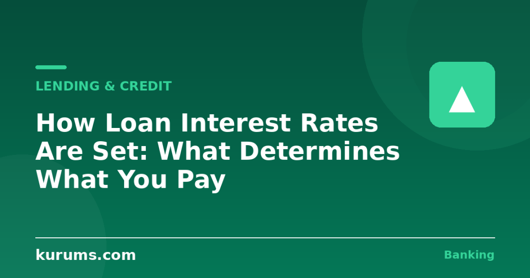 How Loan Interest Rates Are Set: What Determines What You Pay