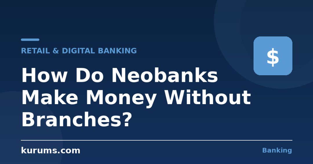 How Do Neobanks Make Money Without Branches?