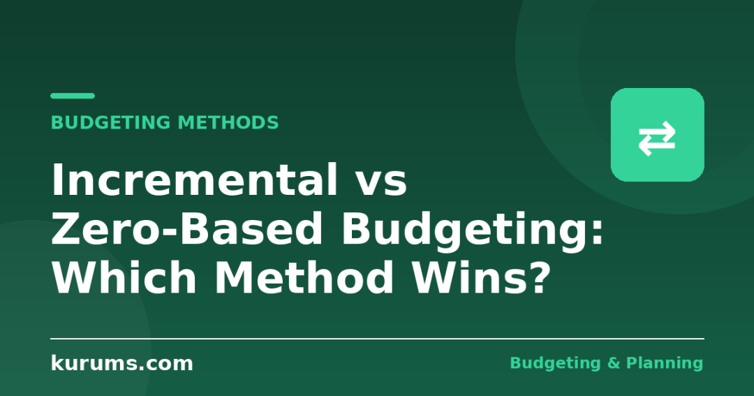 Incremental vs Zero-Based Budgeting: Which Method Wins?