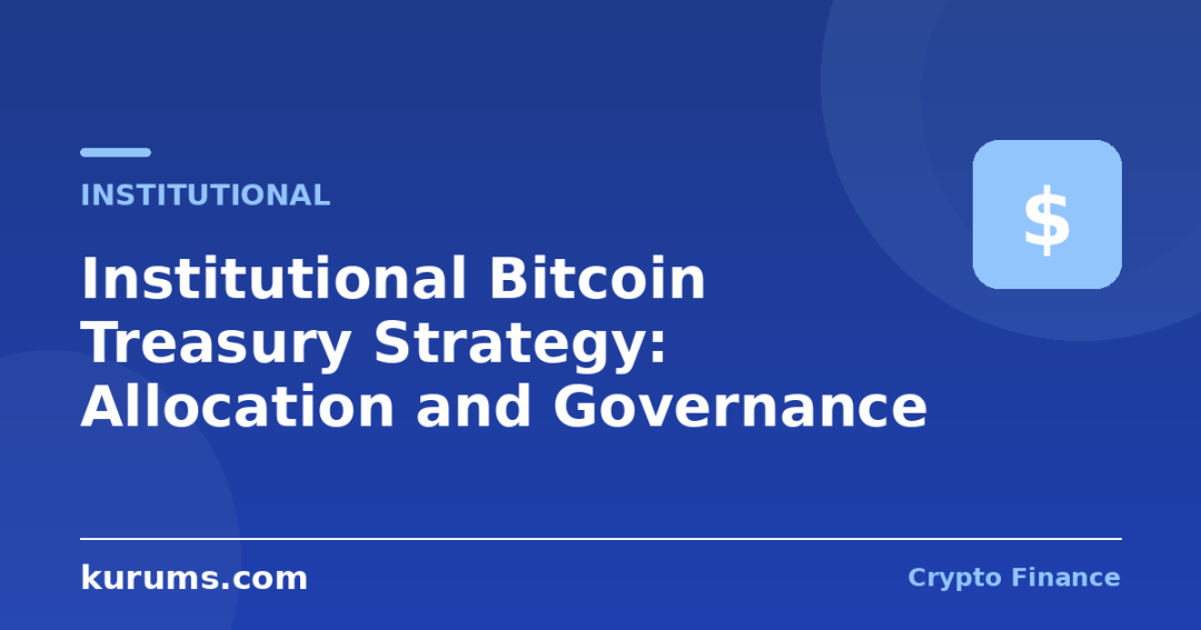 Institutional Bitcoin Treasury Strategy: Allocation and Governance