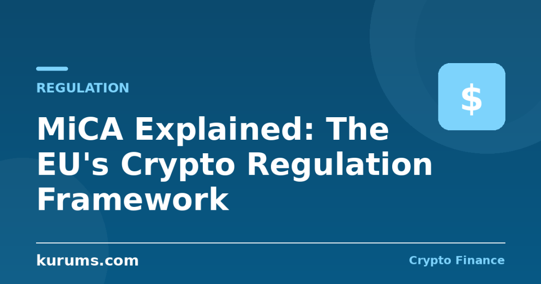 MiCA Explained: The EU’s Crypto Regulation Framework