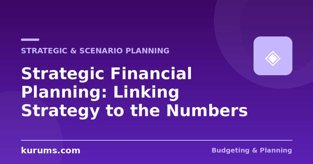 Strategic Financial Planning: Linking Strategy to the Numbers