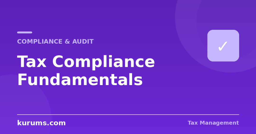 Tax Compliance Fundamentals: Calendars, Data, and Ownership