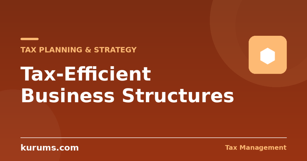 Tax-Efficient Business Structures: Sole Trader to Group