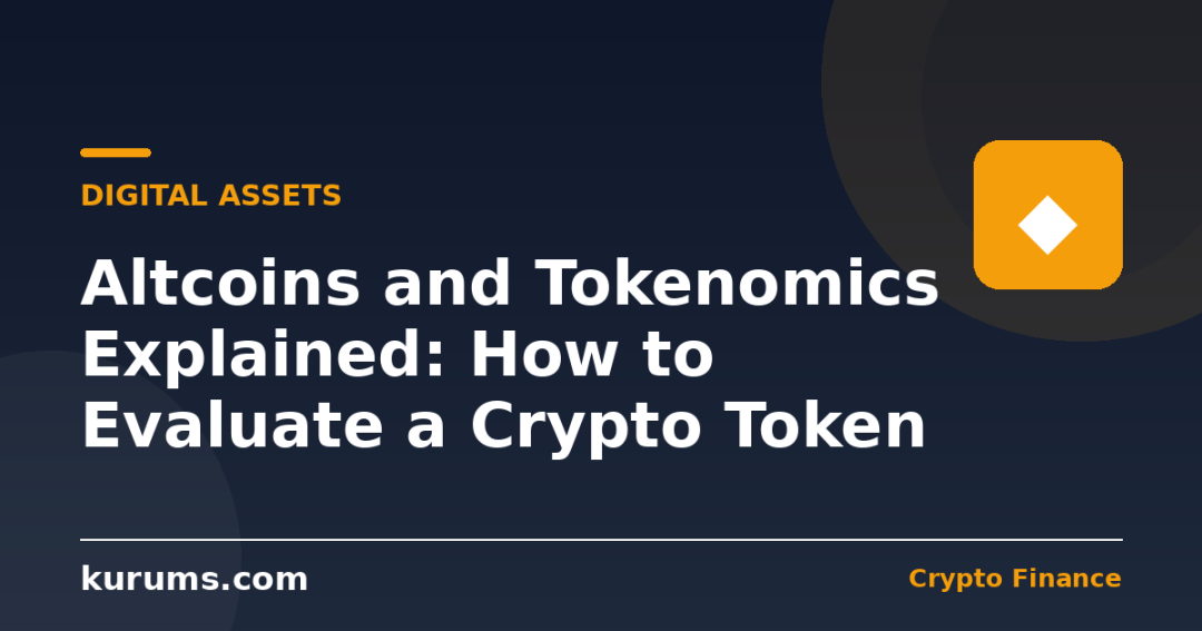 Altcoins and Tokenomics Explained: How to Evaluate a Crypto Token