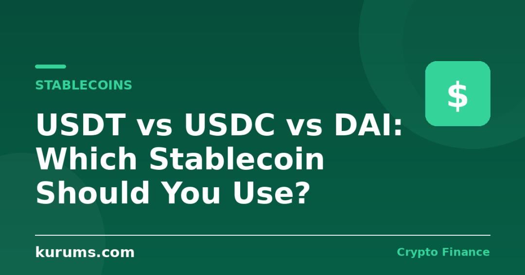 USDT vs USDC vs DAI: Which Stablecoin Should You Use?