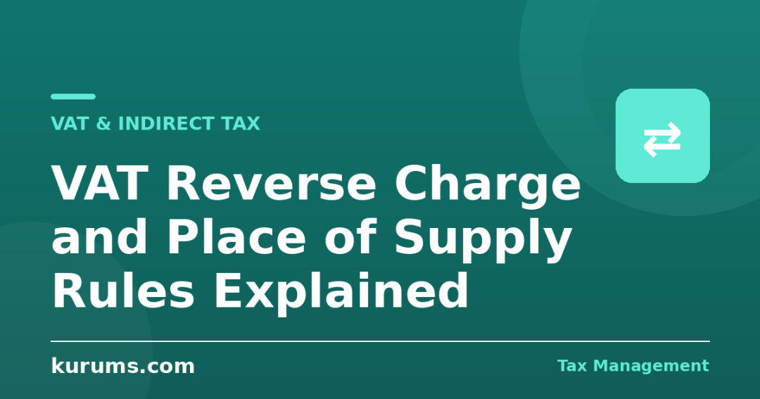 VAT Reverse Charge and Place of Supply Rules Explained