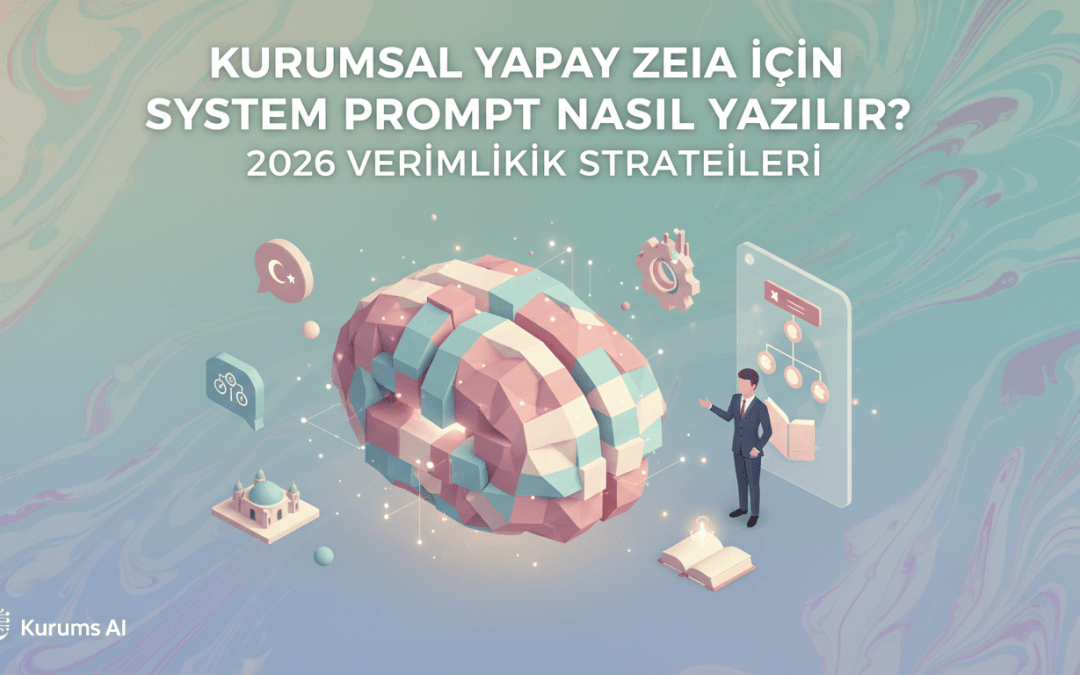 Kurumsal Yapay Zeka İçin System Prompt Nasıl Yazılır? 2026 Verimlilik Stratejileri