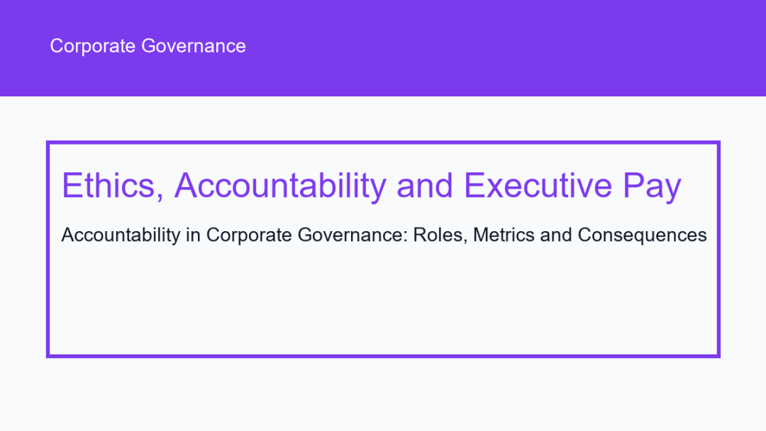 Accountability in Corporate Governance: Roles, Metrics and Consequences