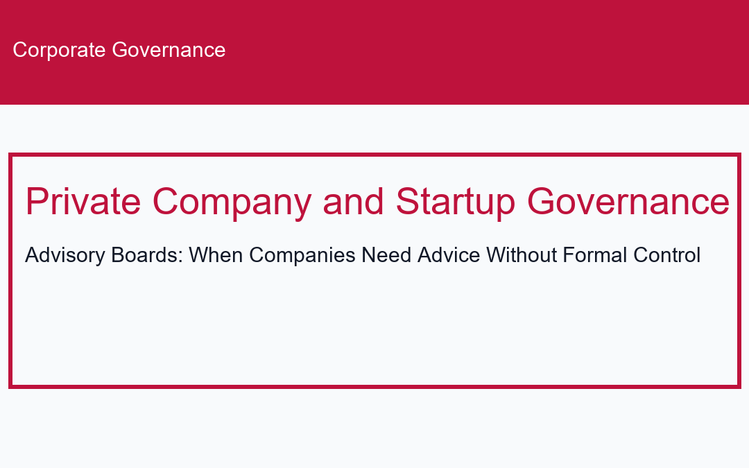 Advisory Boards: When Companies Need Advice Without Formal Control