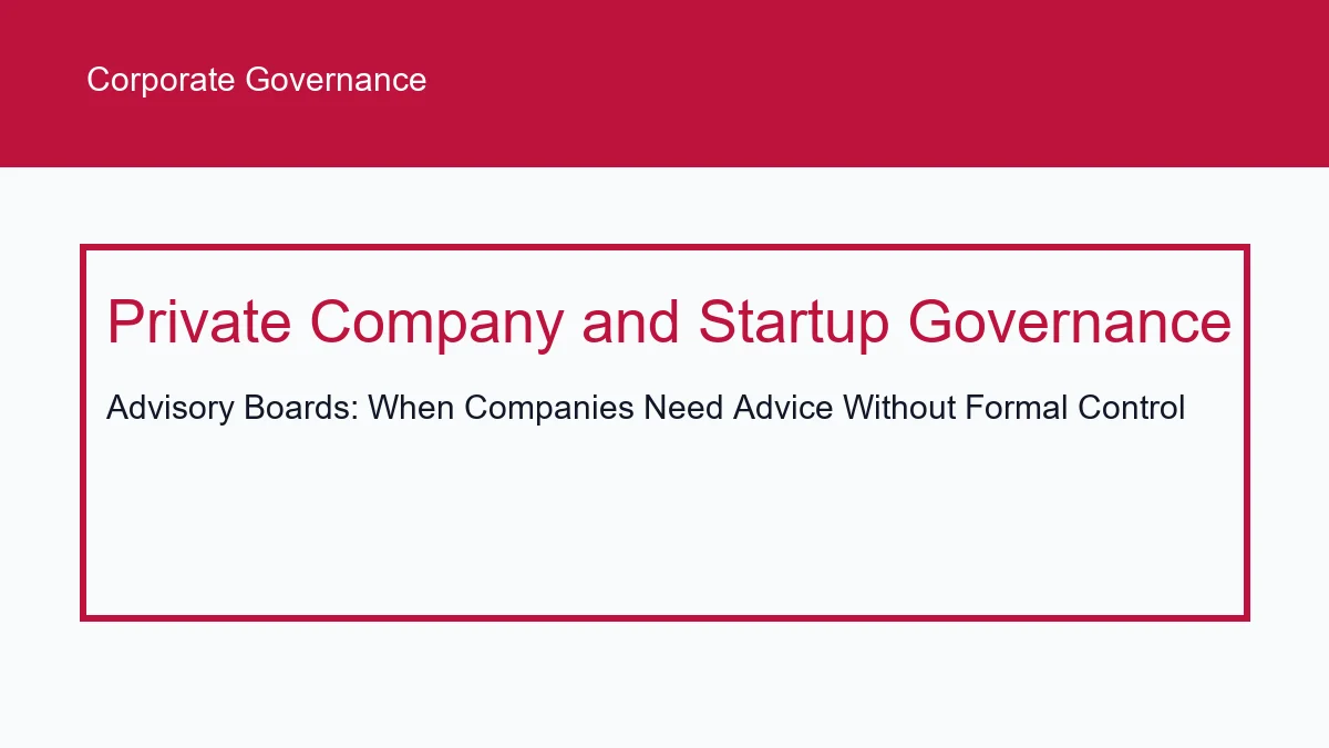 Advisory Boards: When Companies Need Advice Without Formal Control