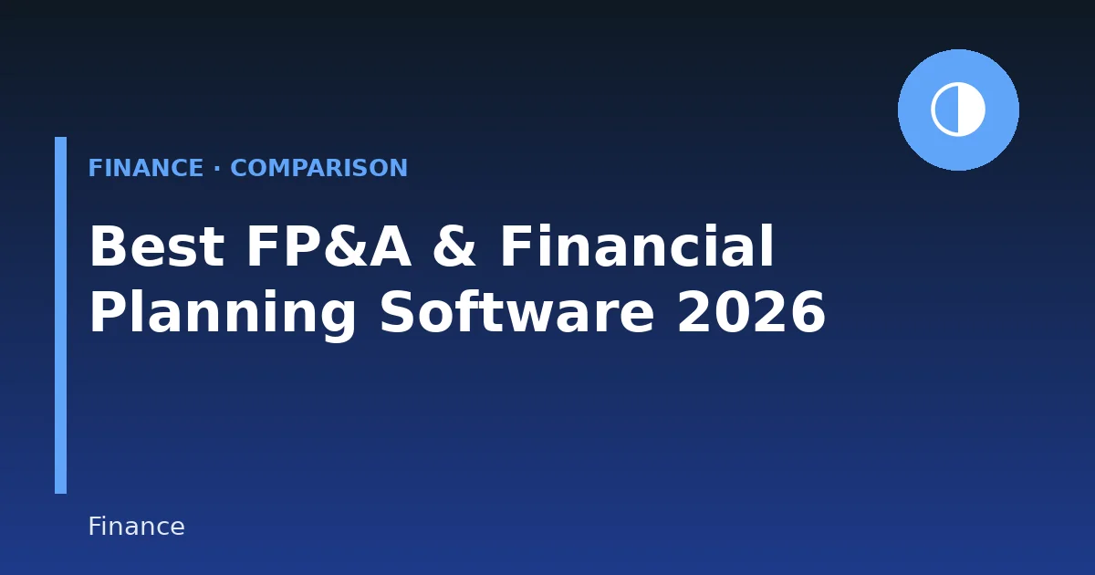 Best FP&A & Financial Planning Software in 2026: Features, Pricing & Comparison