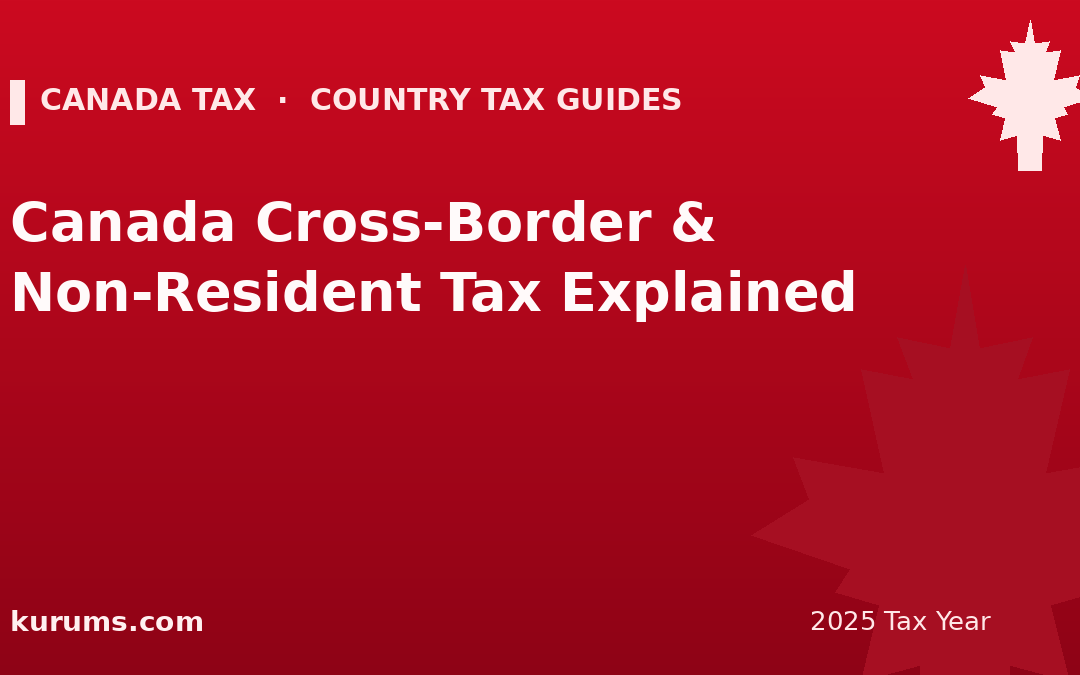 Canada Cross-Border & Non-Resident Tax Explained (2025)