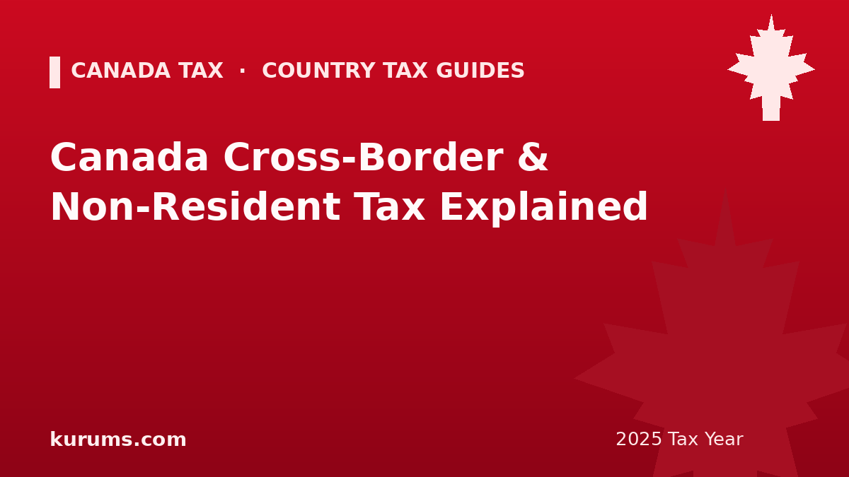 Canada Cross-Border & Non-Resident Tax Explained (2025)