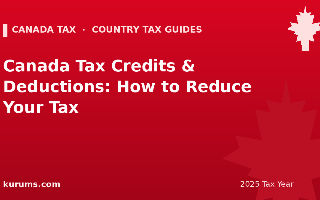 Canada Tax Credits & Deductions: How to Reduce Your Tax (2025)