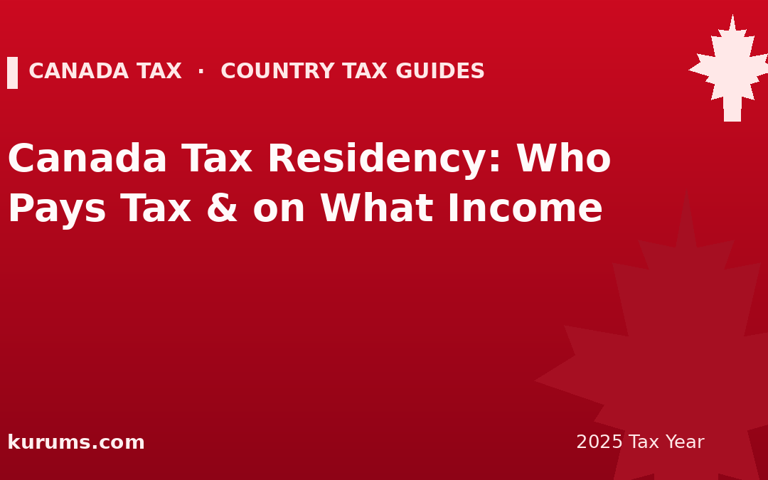 Canada Tax Residency: Who Pays Tax & on What Income (2025)