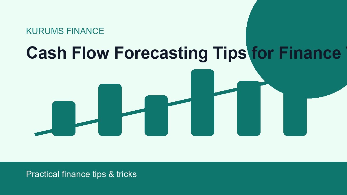 Cash Flow Forecasting Tips for Finance Teams: A Practical 13-Week Method