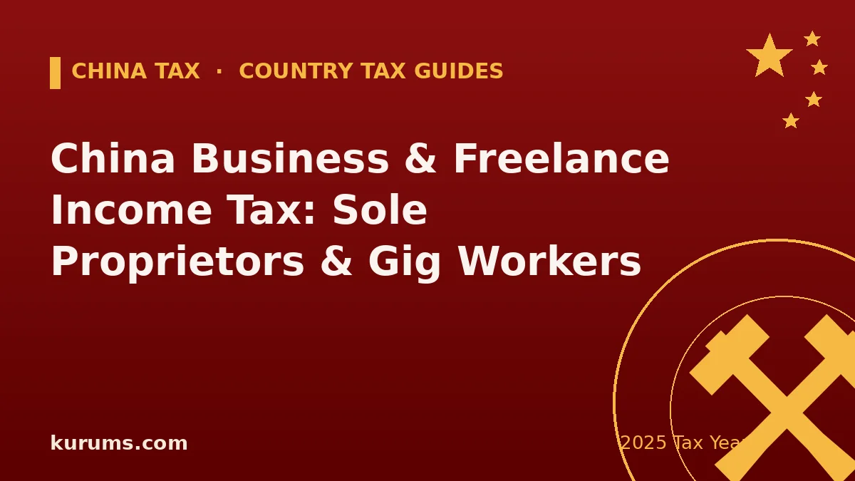 China Business & Freelance Income Tax: Sole Proprietors & Gig Workers (2025)